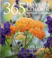 Nick Bailey et Nota Bene Horticulture Ltd - 365 Days of Colour In Your Garden.