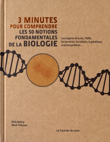 Nick Battey et Mark Fellowes - 3 minutes pour comprendre les 50 notions fondamentales de la biologie.