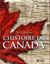 Nick Brune - L'histoire du Canada - L'histoire de l'épopée du Canada fort et libre.