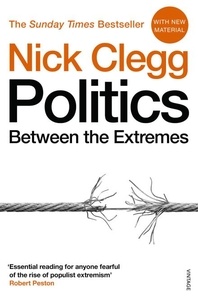 Nick Clegg - Politics - Between the Extremes.