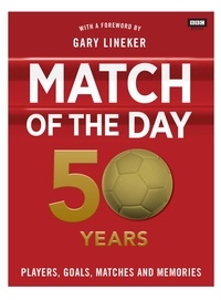 Nick Constable - Match of the Day: 50 Years of Football.