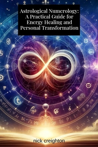  Nick Creighton - Astrological Numerology: A Practical Guide for Energy Healing and Personal Transformation.