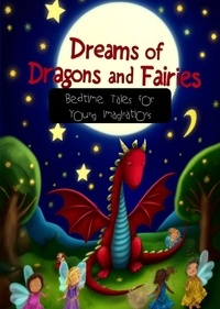  Nick Creighton - Dreams of Dragons and Fairies: Bedtime Tales for Young Imaginations.