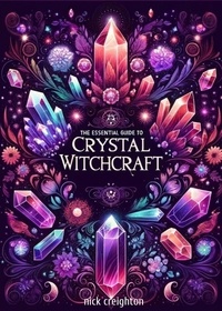  Nick Creighton - The Essential Guide to Crystal Witchcraft.