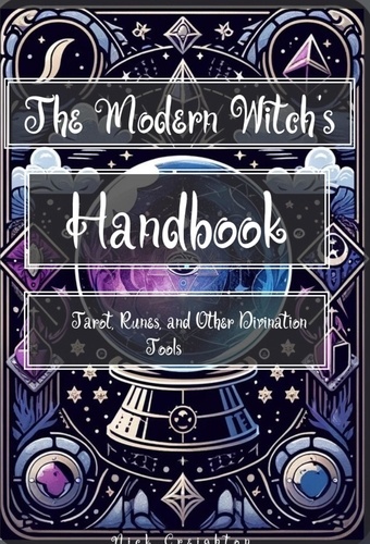  Nick Creighton - The Modern Witch's Handbook: Tarot, Runes, and Other Divination Tools.