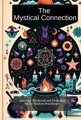  Nick Creighton - The Mystical Connection: Astrology, Witchcraft, and Divination for the Modern Practitioner.