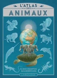 Nick Crumpton et Gaia Bordicchia - L'atlas des animaux.