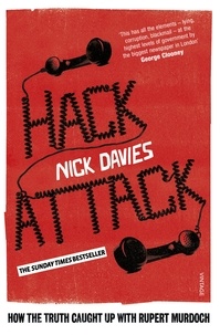Nick Davies - Hack Attack - How the truth caught up with Rupert Murdoch.