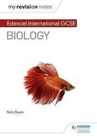 Nick Dixon - My Revision Notes: Edexcel International GCSE (9–1) Biology.