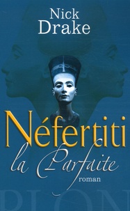 Nick Drake - Néfertiti la Parfaite - Le Livre des Morts.
