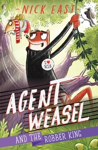 Nick East - Agent Weasel and the Robber King - Book 3.