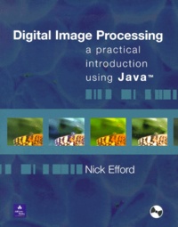 Nick Efford - Digital Image Processing. A Practical Introduction Using Java, With Cd-Rom.