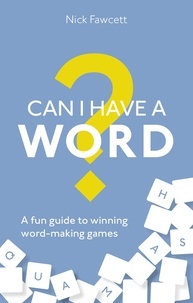 Nick Fawcett - Can I Have a Word? - A Fun Guide to Winning Word Games.