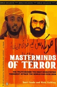 Nick Fielding et Yosri Fouda` - Masterminds of Terror - The Truth Behind the Most Devastating Terrorist Attack the World Has Ever Seen.