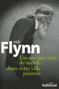 Nick Flynn - Encore une nuit de merde dans cette ville pourrie.