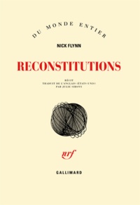 Nick Flynn - Reconstitutions.