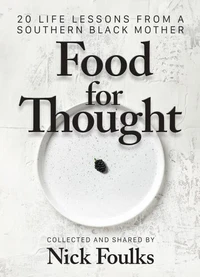 Food for Thought: 20 Life Lessons from a Southern Black Mother