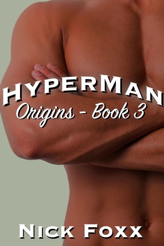  Nick Foxx - Hyperman Origins - Book 3 - Hyperman Origins, #3.