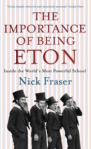 Nick Fraser - Importance of Being Eton.