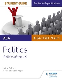 Nick Gallop - AQA AS/A-level Politics Student Guide 2: Politics of the UK.