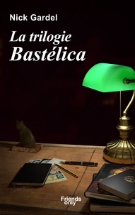 Nick Gardel - La trilogie Bastélica.