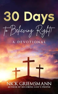 30 Days to Believing Right! A Devotional