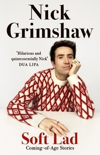 Nick Grimshaw - Soft Lad - Coming-of-age Stories.