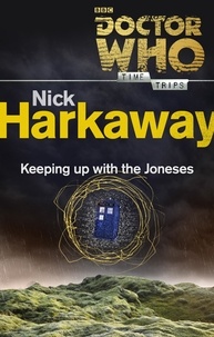 Nick Harkaway - Doctor Who: Keeping Up with the Joneses (Time Trips).