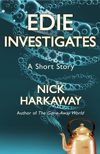 Nick Harkaway - Edie Investigates - A Short Story.