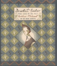 Nick Hayes - The Drunken Sailor - The Life Of The Poet Arthur Rimbaud In His Own Words.