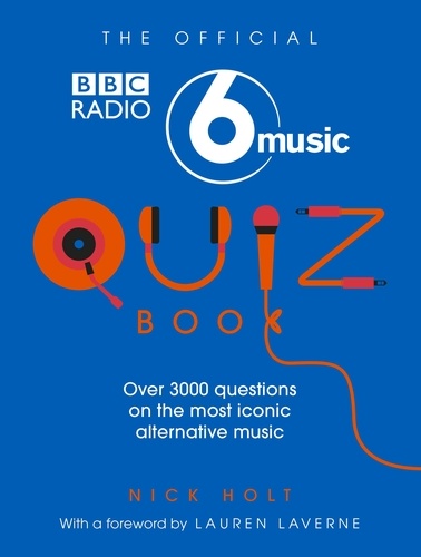 Nick Holt et Lauren Laverne - The Official Radio 6 Music Quiz Book.