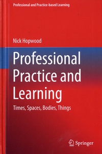 Nick Hopwood - Professional Practice and Learning - Times, Spaces, Bodies, Things.