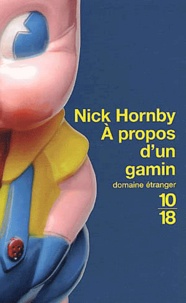 Nick Hornby - A propos d'un gamin.
