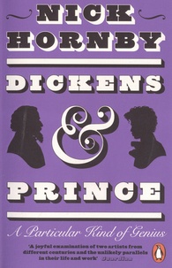 Nick Hornby - Dickens and Prince - A Particular Kind of Genius.