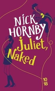 Nick Hornby - Juliet, Naked.