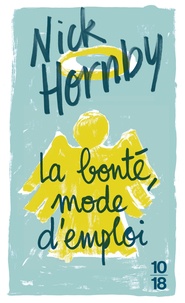 Nick Hornby - La bonté, mode d'emploi.