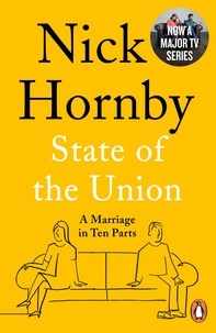 Nick Hornby - State of the Union - A Marriage in Ten Parts.