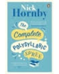 Nick Hornby - The Complete Polysyllabic Spree.
