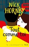 Nick Hornby - Tout comme toi.
