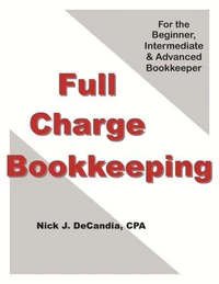 Full Charge Bookkeeping, For the Beginner, Intermediate &amp; Advanced Bookkeeper