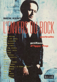 Nick Kent - L'Envers Du Rock. Portraits.