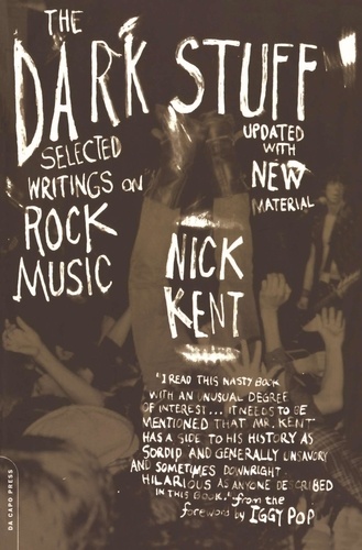 The Dark Stuff. Selected Writings On Rock Music Updated Edition