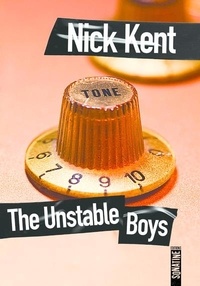 Nick Kent - The Unstable Boys.