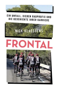 FRONTAL – Ein Unfall, sieben Radprofis und die Geschichte ihrer Karriere