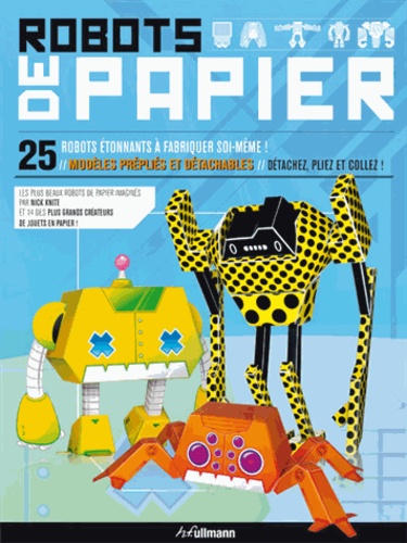 Robots de papier. 25 robots étonnants à fabriquer soi-même !