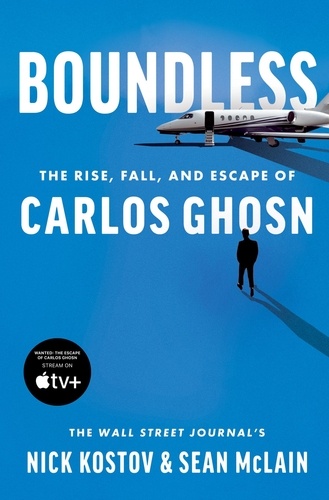 Nick Kostov et Sean McLain - Boundless - The Rise, Fall, and Escape of Carlos Ghosn.