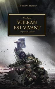 Nick Kyme - The Horus Heresy Tome 26 : Vulkan est vivant - A l'épreuve de l'enclume.