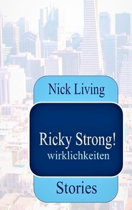 Nick Living - Ricky Strong! - Wirklichkeiten.