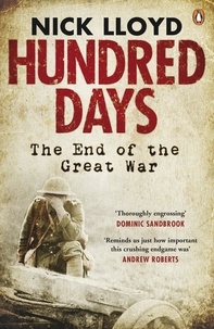 Nick Lloyd - Hundred Days - The End of the Great War.