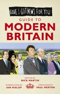 Nick Martin et Paul Merton - Have I Got News For You: Guide to Modern Britain.
